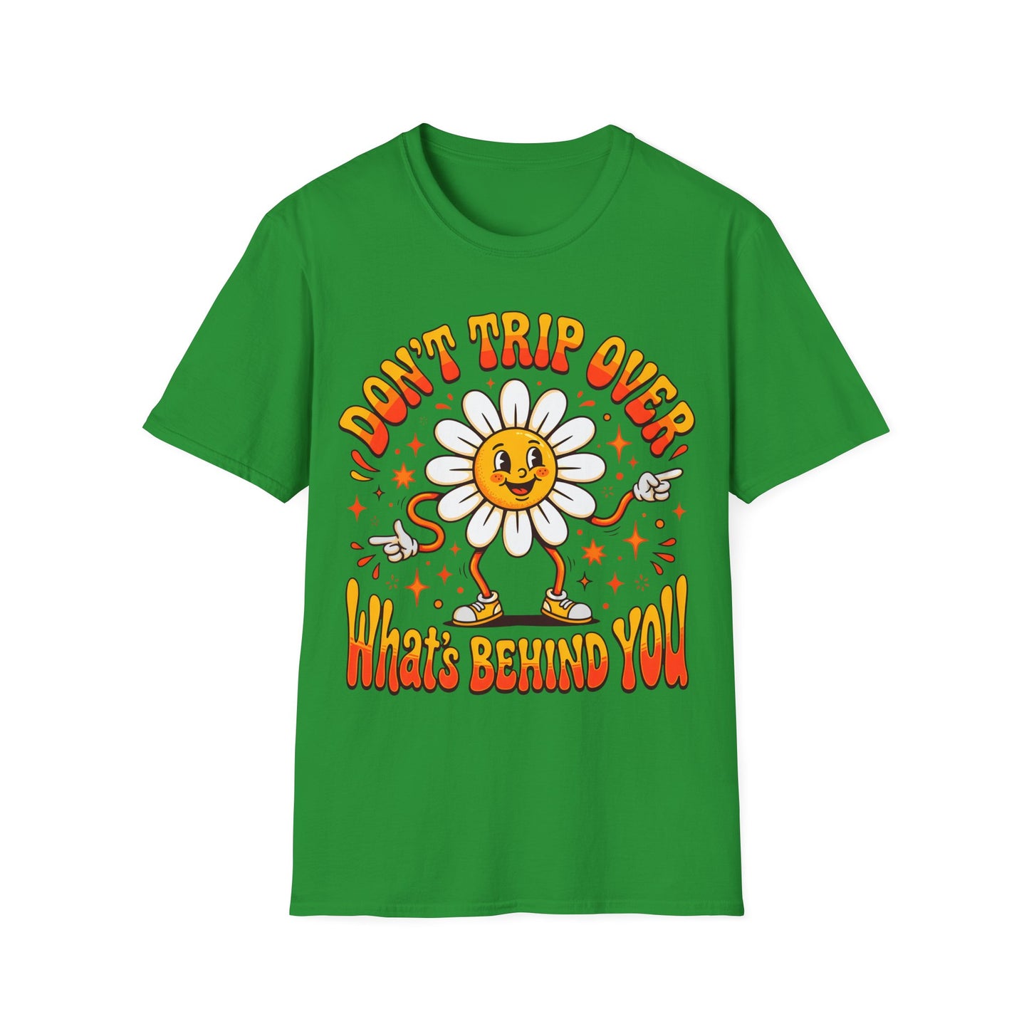 Don't Trip Over What's Behind You - Daisy Graphic Tee