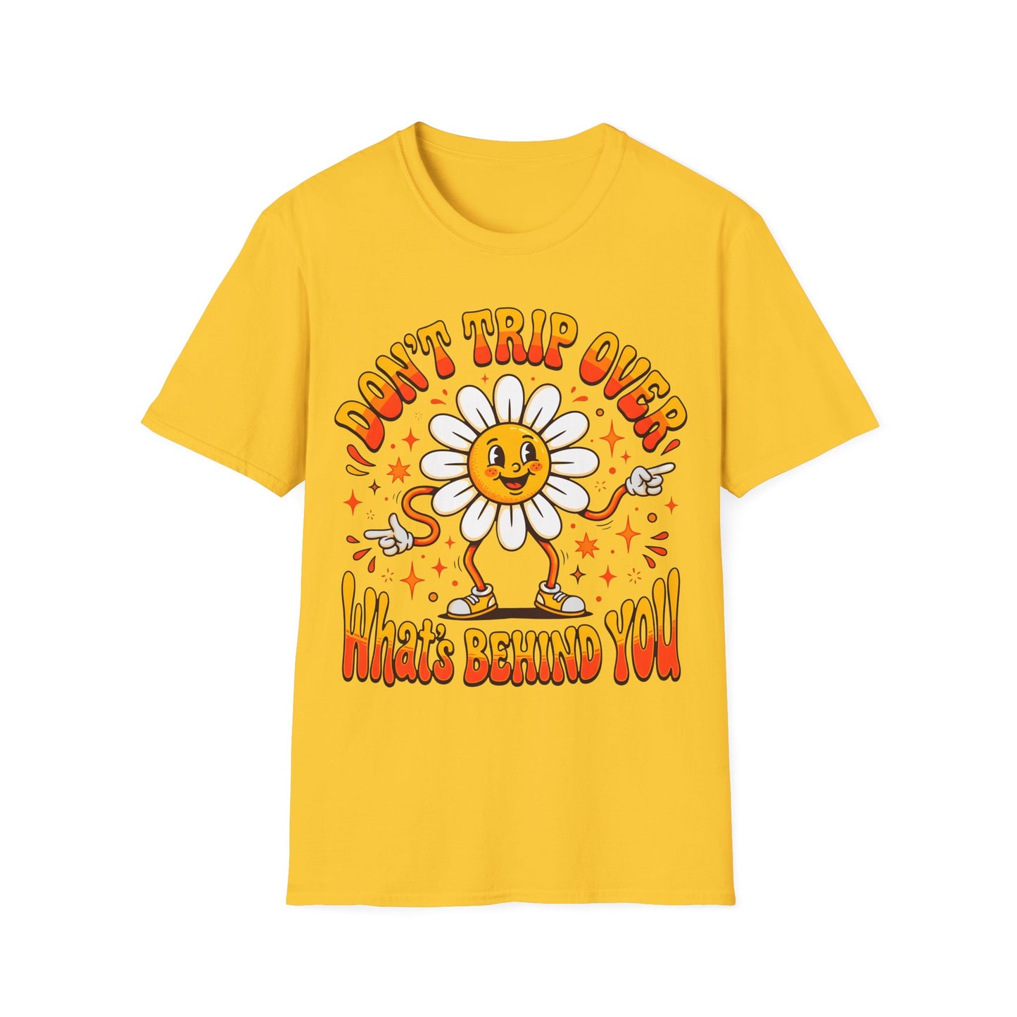Don't Trip Over What's Behind You - Daisy Graphic Tee