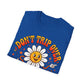 Don't Trip Over What's Behind You - Daisy Graphic Tee