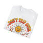 Don't Trip Over What's Behind You - Daisy Graphic Tee
