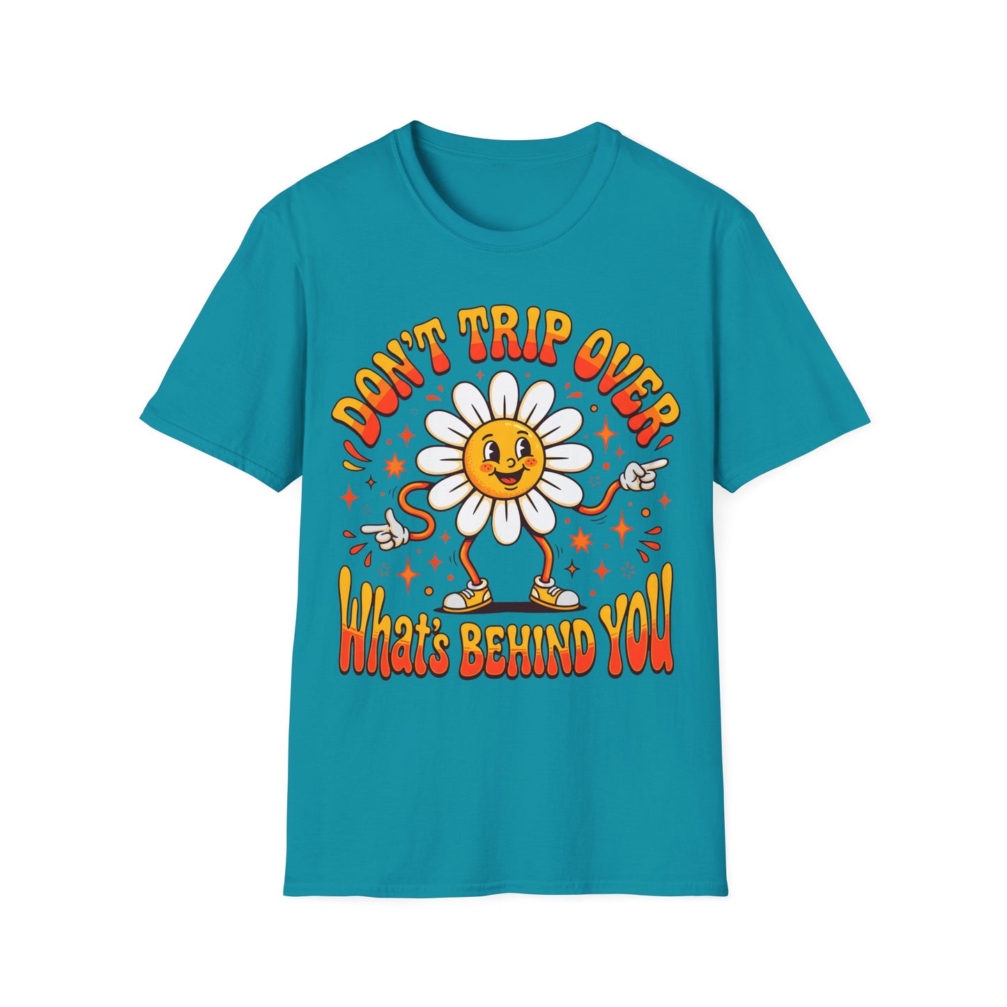 Don't Trip Over What's Behind You - Daisy Graphic Tee