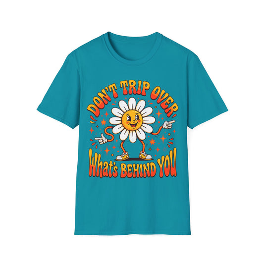 Don't Trip Over What's Behind You - Daisy Graphic Tee