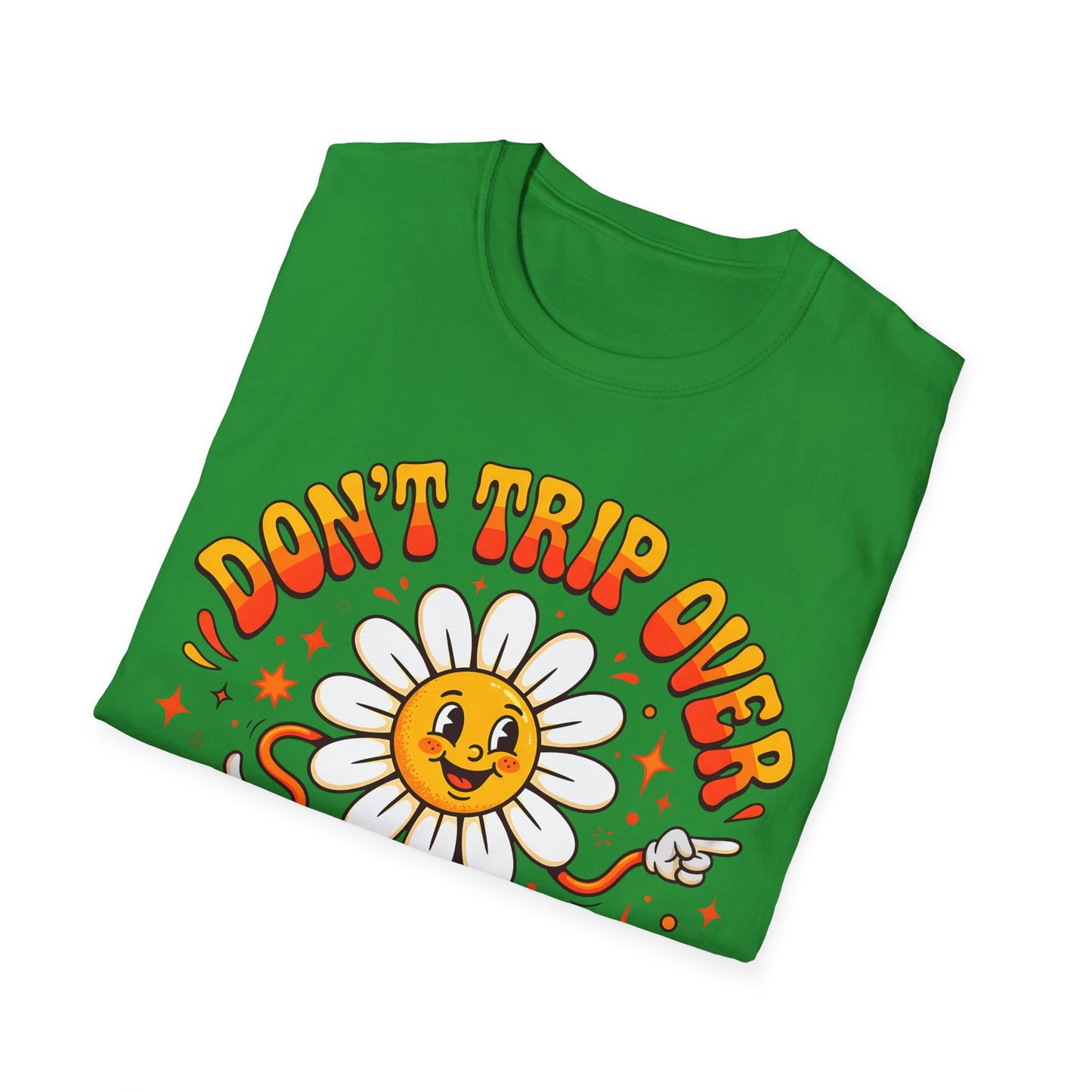 Don't Trip Over What's Behind You - Daisy Graphic Tee