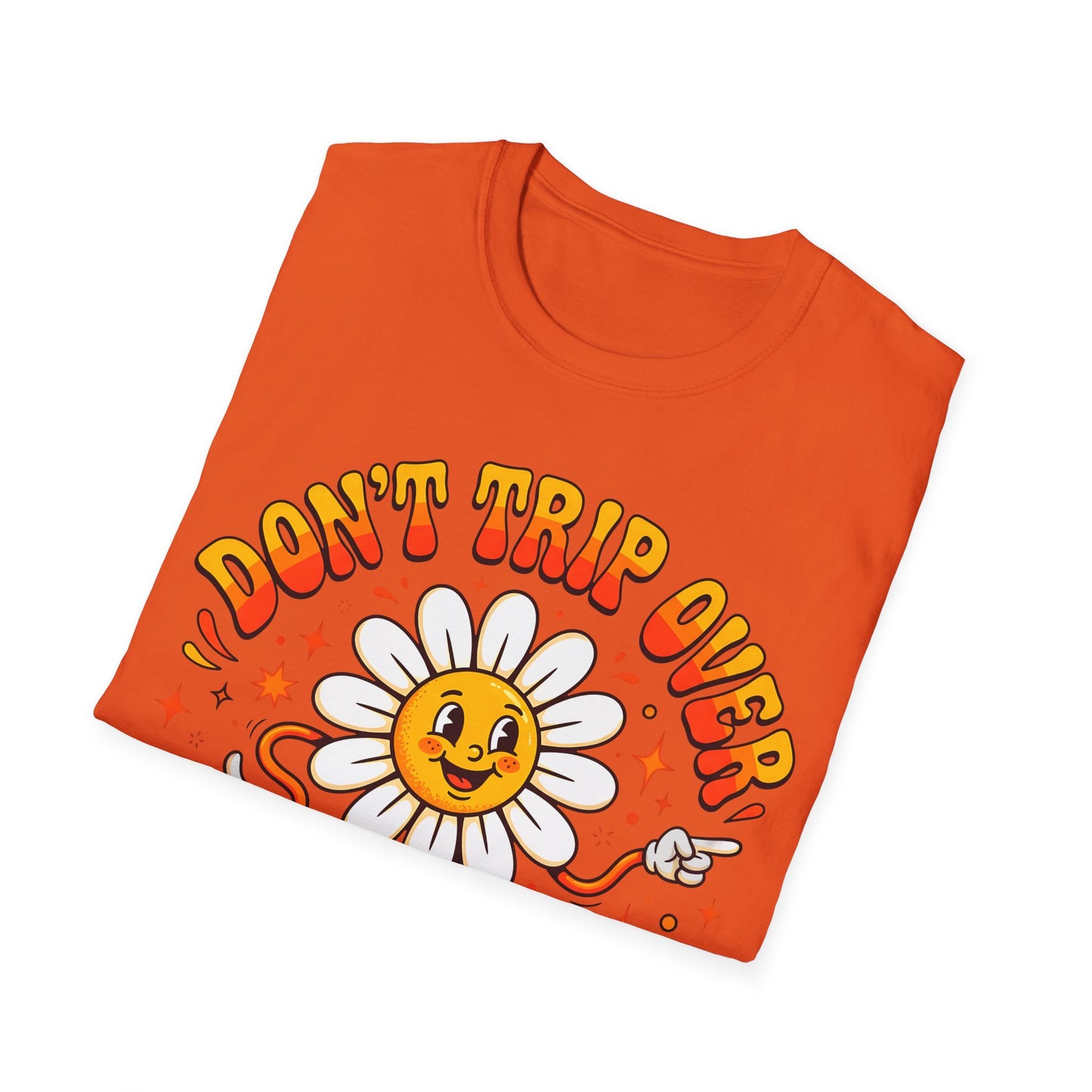 Don't Trip Over What's Behind You - Daisy Graphic Tee