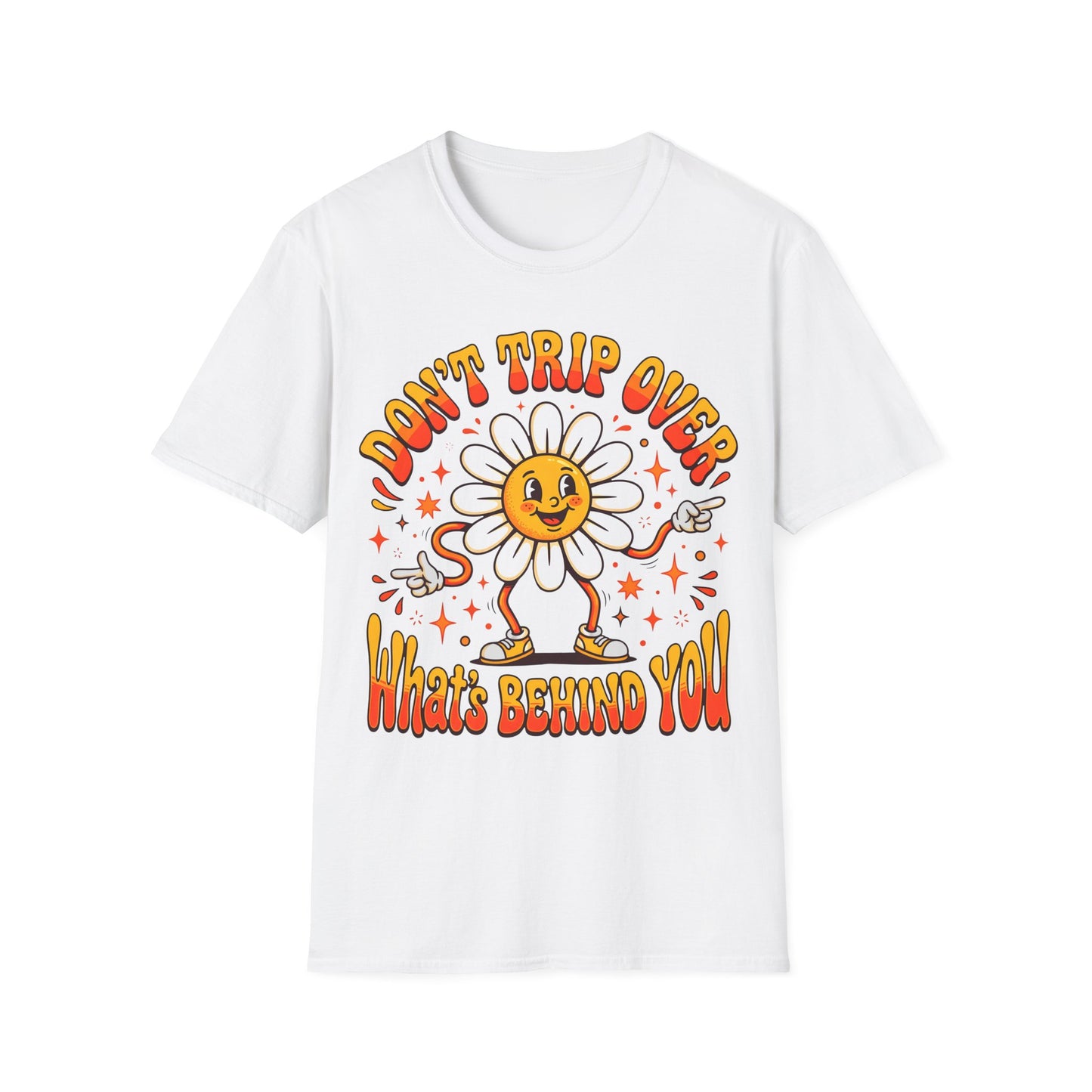 Don't Trip Over What's Behind You - Daisy Graphic Tee